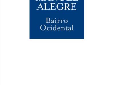 “BAIRRO OCIDENTAL”, MANUEL&nbsp;ALEGRE